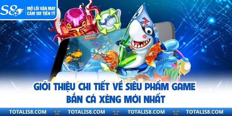 Bắn Cá Xèng – Khám Phá Hành Trình Săn Thưởng Hấp Dẫn Tại S8 Giới thiệu chi tiết về siêu phẩm game bắn cá xèng mới nhất